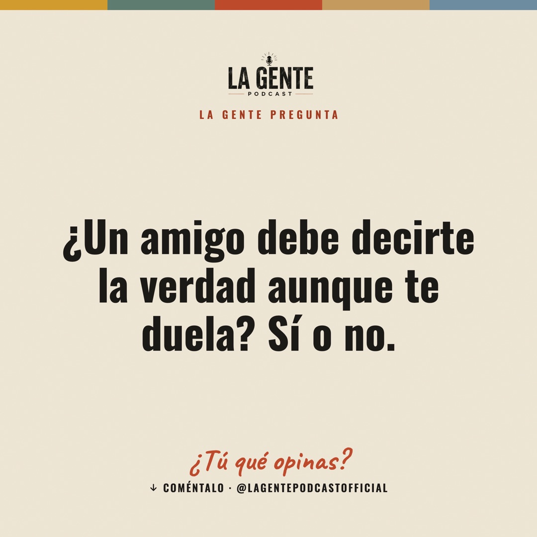 ¿Un amigo debe decirte la verdad aunque te duela? Sí o no.